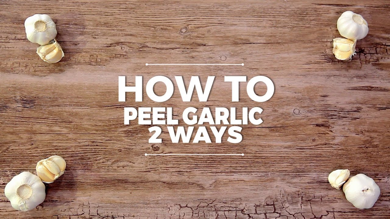 How to Peel Garlic Two Ways